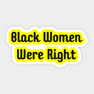 Black-Women-Were-Right Sticker